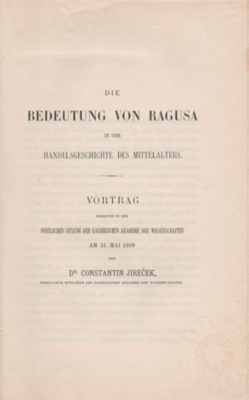 Die Bedeutung von Ragusa in der Handelsgeschichte des Mittelelters. Vortrag gehalten in der feierlichen Sitzung der kaiserlichen Akademie der Wissenschaften am 31. Mai 1899